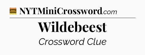 Wildebeest crossword clue Eugene Sheffer