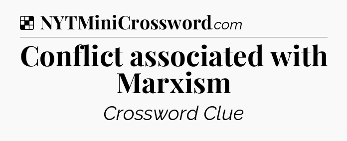 Solution: Conflict associated with Marxism - NYT Crossword