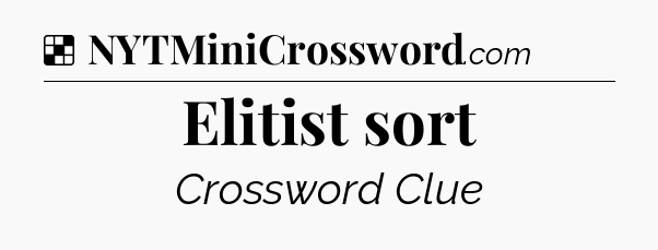 Solution: Elitist sort - NYT Crossword