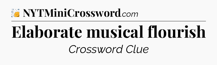 Elaborate musical flourish - 7 Little Words