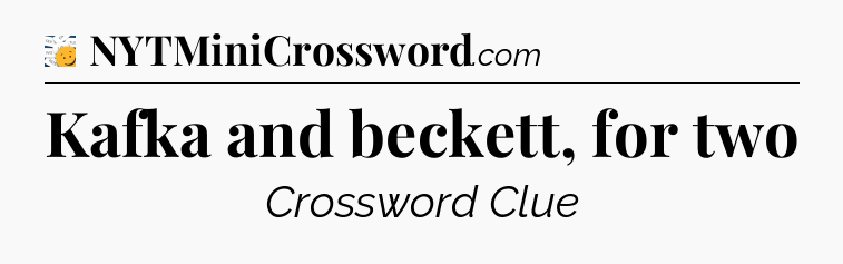 Kafka and beckett, for two - 7 Little Words