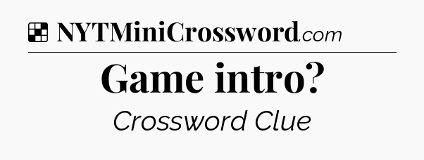 Solution: Game intro - NYT Crossword