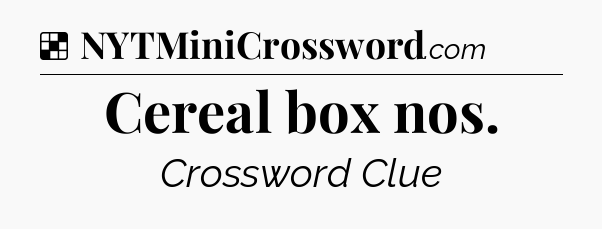 Solution: Cereal box nos - NYT Crossword