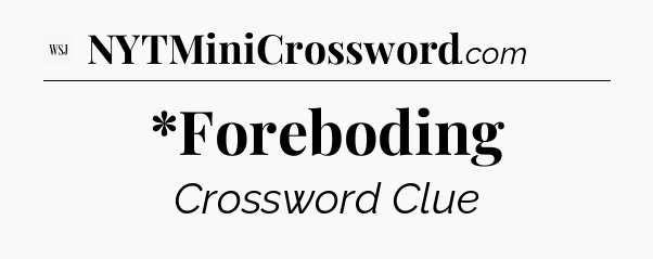 *Foreboding - WSJ Crossword
