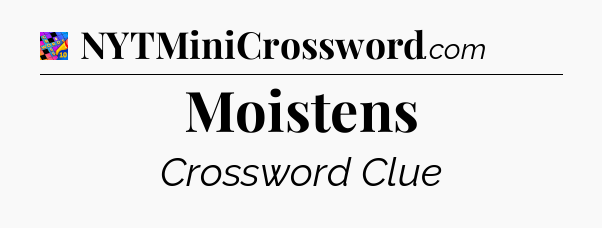 Moistens Crossword Clue