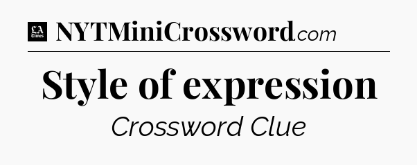 Style of expression - LA Times Crossword