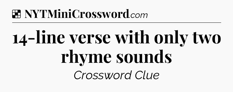 Solution: 14-line verse with only two rhyme sounds - NYT Crossword