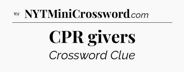 CPR givers - WSJ Crossword