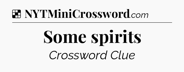 Solution: Some spirits - NYT Crossword