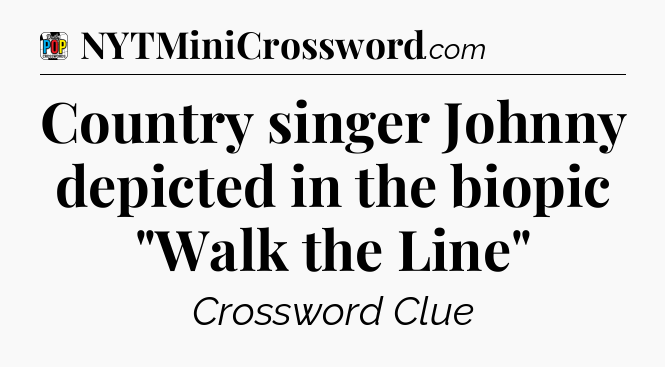Country singer Johnny depicted in the biopic 