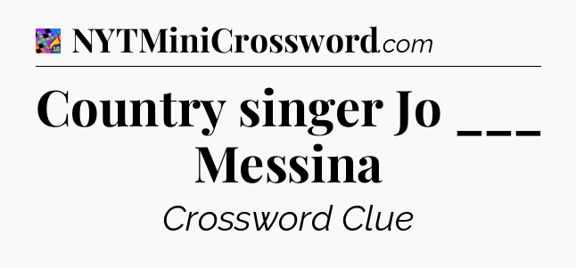 Country singer Jo ___ Messina Crossword Clue