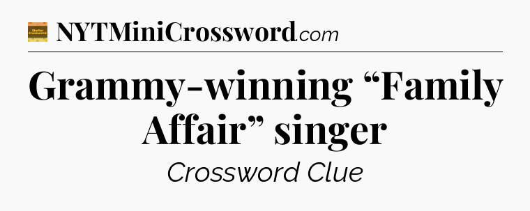 Grammy-winning “Family Affair” singer - Eugene Sheffer Crossword