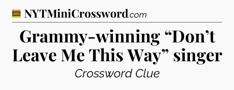 Grammy-winning “Don’t Leave Me This Way” singer - Eugene Sheffer Crossword