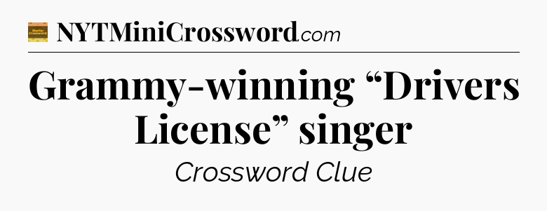 Grammy-winning “Drivers License” singer - Eugene Sheffer Crossword