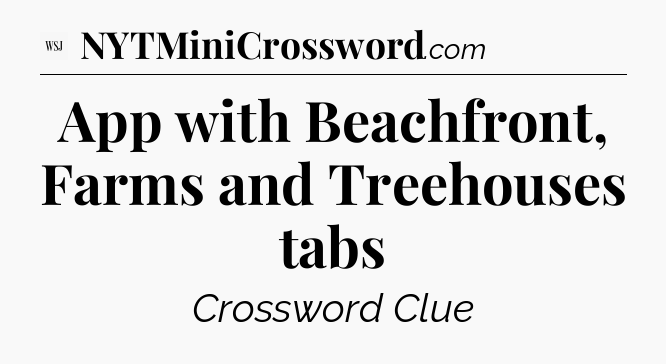 App with Beachfront, Farms and Treehouses tabs - WSJ Crossword