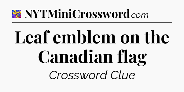 Leaf emblem on the Canadian flag Codycross