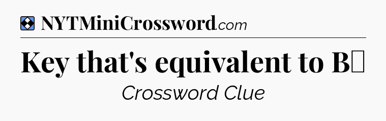 Solution: Key that's equivalent to B♭ - NYT Mini Crossword