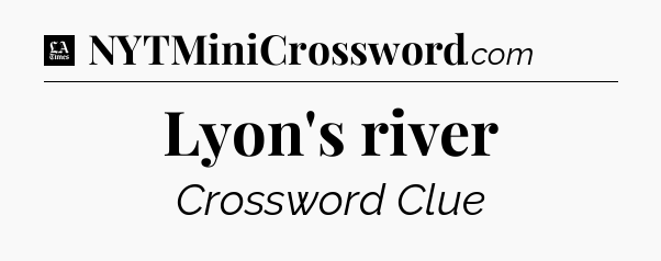 Lyon's river - LA Times Crossword