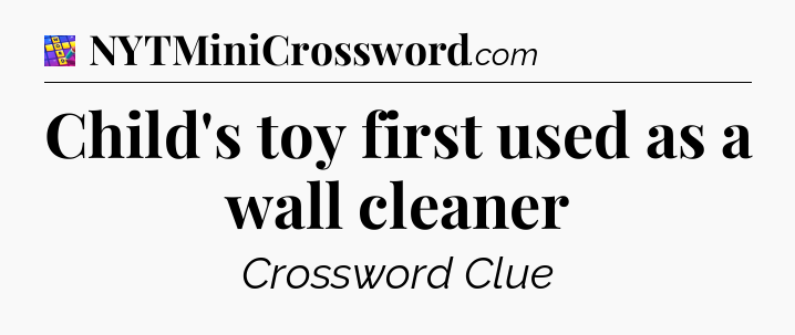 Child's toy first used as a wall cleaner Codycross