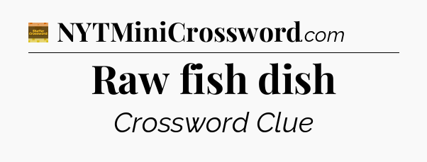 Raw fish dish - Eugene Sheffer Crossword