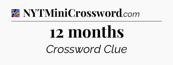 12 months Crossword Clue