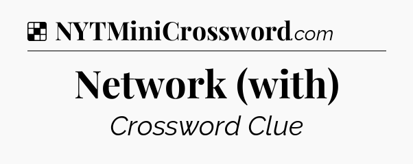Solution: Network (with) - NYT Crossword