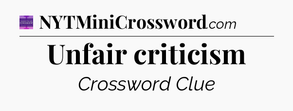 Unfair criticism - Thomas Joseph Crossword