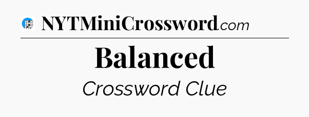 Balanced Crossword Clue