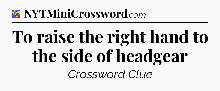 To raise the right hand to the side of headgear Codycross