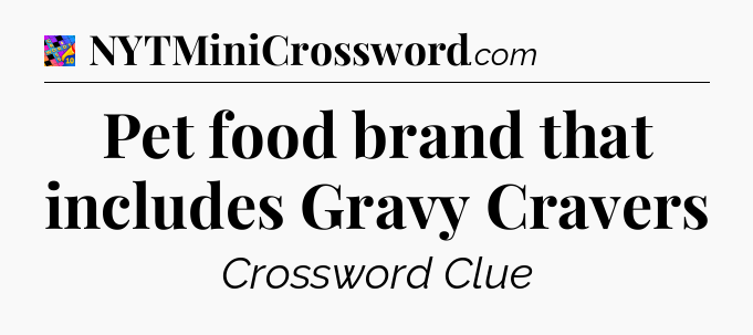 Pet food brand that includes Gravy Cravers Crossword Clue