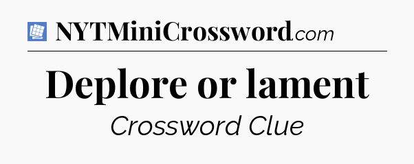 Deplore or lament Puzzle Page Crossword Clue