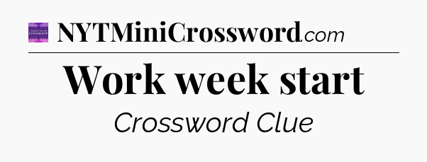 Work week start - Thomas Joseph Crossword