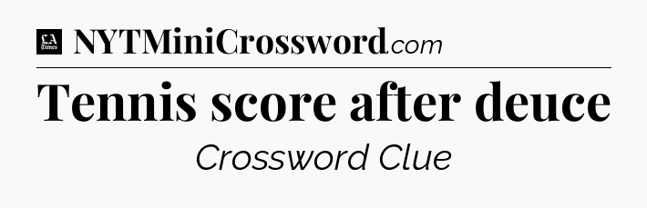 Tennis score after deuce - LA Times Crossword