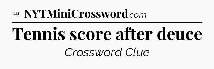 Tennis score after deuce - WSJ Crossword