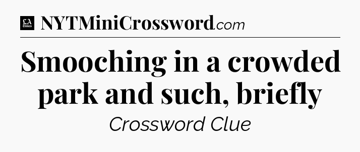 Smooching in a crowded park and such, briefly - LA Times Crossword