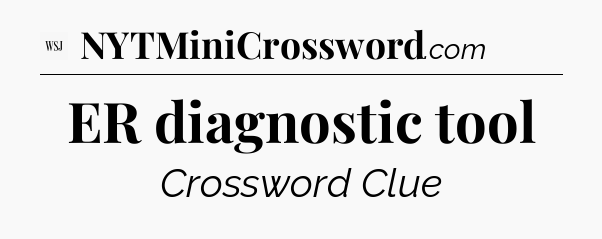 ER diagnostic tool - WSJ Crossword