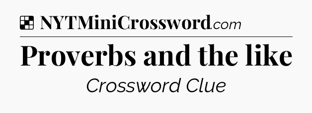 Solution: Proverbs and the like - NYT Crossword
