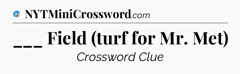 ___ Field (turf for Mr. Met) Crossword Clue