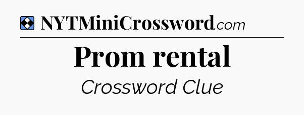 Solution: Prom rental - NYT Mini Crossword