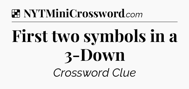 Solution: First two symbols in a 3-Down - NYT Crossword