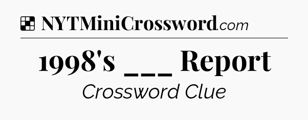 Solution: 1998's ___ Report - NYT Crossword