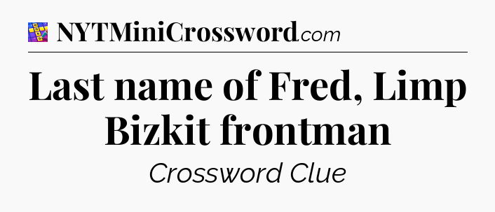 Last name of Fred, Limp Bizkit frontman Codycross