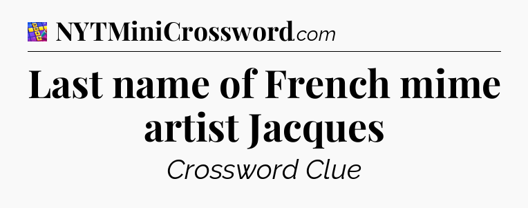 Last name of French mime artist Jacques Codycross
