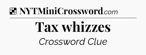 Solution: Tax whizzes - NYT Crossword