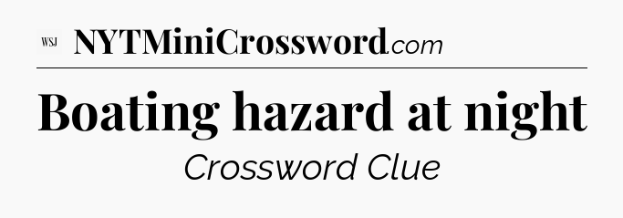 Boating hazard at night - WSJ Crossword