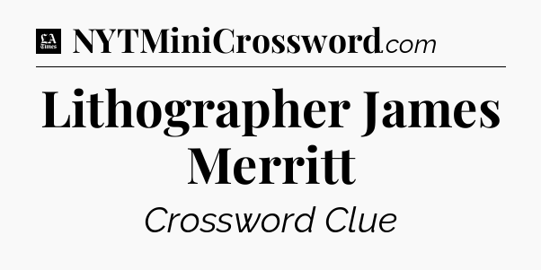 Lithographer James Merritt - LA Times Crossword