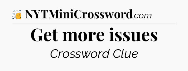 Get more issues - 7 Little Words