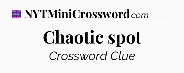 Chaotic spot - Thomas Joseph Crossword
