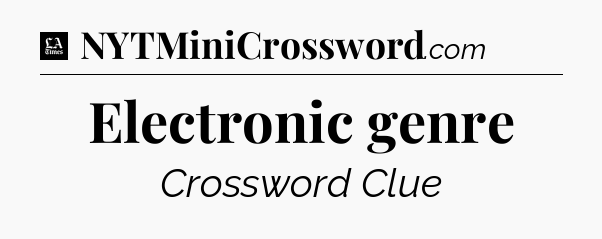 Electronic genre - LA Times Crossword