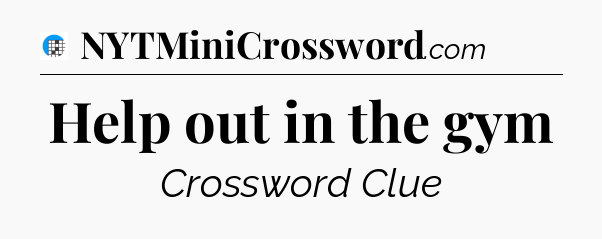 Help out in the gym Crossword Clue